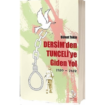 Dersim'den Tunceli'ye Giden Yol 1930-1938 - Bülent Tekin