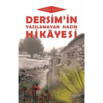 Dersim'in Yazılamayan Hazin Hikayesi Cafer Çevik