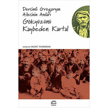 Dersimli Gregoryan Ailesinin Anıları : Gökyüzünü Kaybeden Kartallar Kolektif