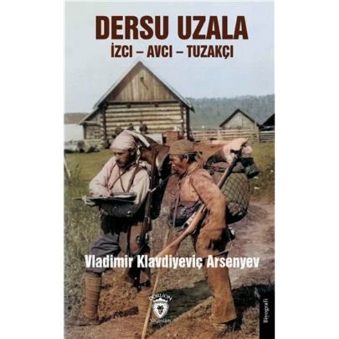 Dersu Uzala Izci Avcı Tuzakçı Vladimir Klavdiyeviç Arsenyev