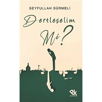 Dertleşelim Mi? - Seyfullah Sürmeli