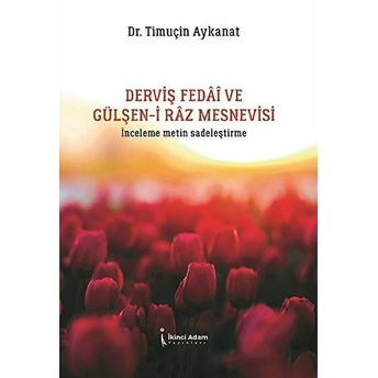 Derviş Fedai Ve Gülşeni Raz Mesnevisi