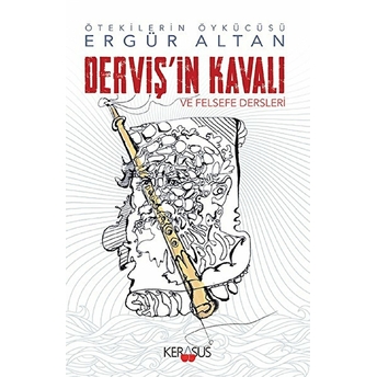 Derviş'in Kavalı Ve Felsefe Dersleri Ergür Altan