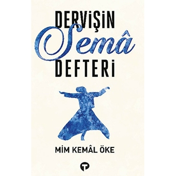 Dervişin Sema Defteri Mim Kemal Öke