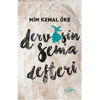 Dervişin Sema Defteri Mim Kemal Öke,Mim Kemâl Öke