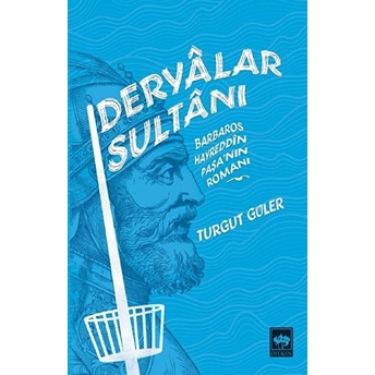 Deryalar Sultanı - Barbaros Hayrettin Paşa Romanı Turgut Güler