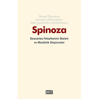 Descartes Felsefesinin Ilkeleri Ve Metafizik Düşünceler Benedictus De Spinoza