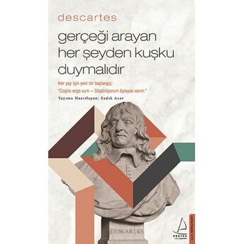 Descartes – Gerçeği Arayan Her Şeyden Kuşku Duymalıdır Sadık Acar