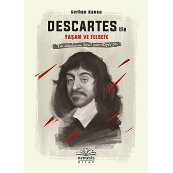 Descartes Ile Yaşam Ve Felsefe Serhan Kansu