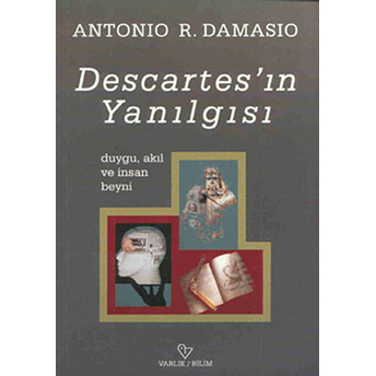 Descartes’ın Yanılgısı Antonio R. Damasio