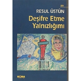 Deşifre Etme Yalnızlığımı