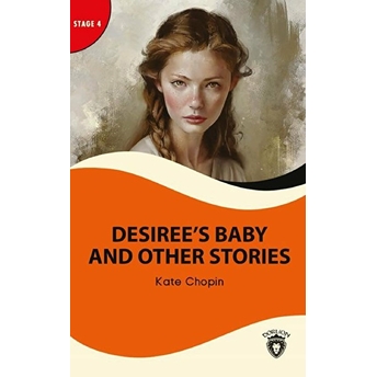 Desiree’s Baby And Other Stories - Stage 4 Kate Chopin