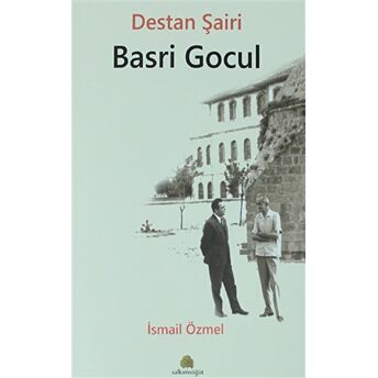 Destan Şairi Basri Gocul Ismail Özmel