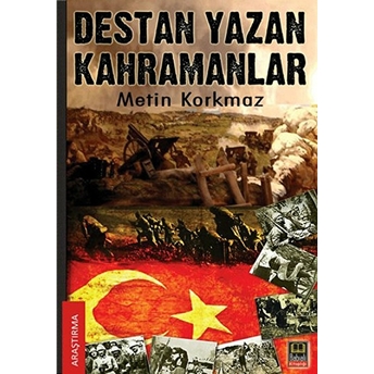 Destan Yazan Kahramanlar-Metin Korkmaz