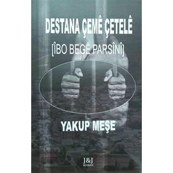 Destana Çeme Çetele Yakup Meşe