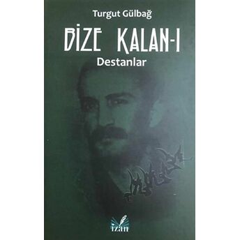 Destanlar - Bize Kalan 1 Turgut Gülbağ