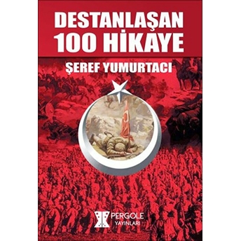 Destanlaşan 100 Hikaye