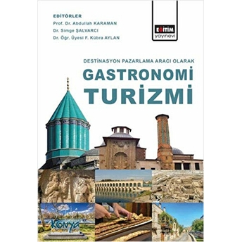 Destinasyon Pazarlama Aracı Olarak Gastronomi Turizmi - Abdullah Karaman