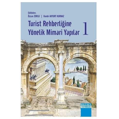 Detay Yayıncılık Turist Rehberliğine Yönelik Mimari Yapılar 1 - Özcan Zorlu