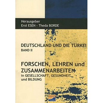 Deutschland Und Die Türkei Band 2 Forschen Lehren Und Zusammenarbeiten