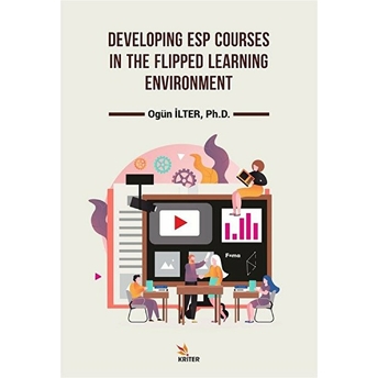 Developing Esp Courses In The Flıpped Learning Environment Ogün Ilter