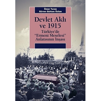 Devlet Aklı Ve 1915 Ömer Turan, Güven Gürkan Öztan