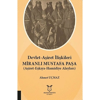 Devlet-Aşiret Ilişkileri Miranlı Mustafa Paşa - Ahmet Uçmaz