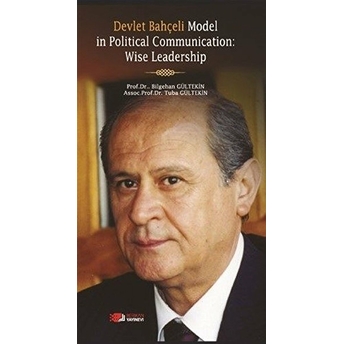 Devlet Bahçeli Model In Political Communication: Wise Leadership Bilgehan Gültekin