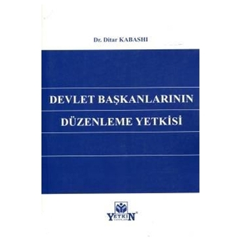 Devlet Başkanlarının Düzenleme Yetkisi Ditar Kabashı