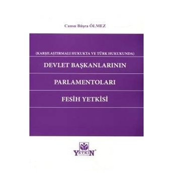 Devlet Başkanlarının Parlamentoları Fesih Yetkisi Cansu Büşra Ölmez