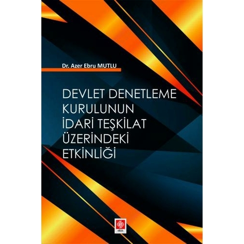 Devlet Denetleme Kurulunun Idari Teşkilat Üzerindeki Etkinliği Azer Ebru Mutlu