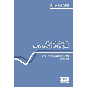 Devlet Eliyle Sanat Ve Kamuda Sanatçı Olarak Çalışmak Mehmet Rauf Karslı