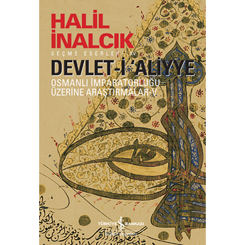 Devlet-I Aliyye - V Halil Inalcık