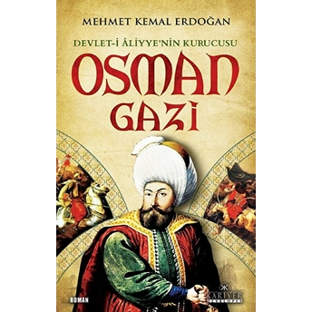 Devlet-I Aliyye'nin Kurucusu Osman Gazi Mehmet Kemal Erdoğan