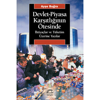 Devlet-Piyasa Karşıtlığının Ötesinde Ayşe Buğra