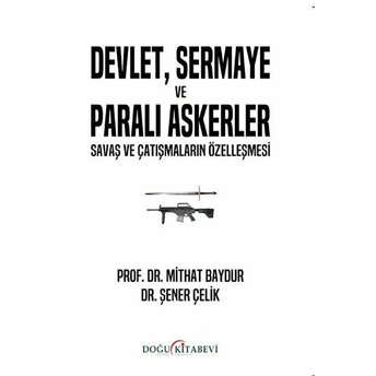 Devlet, Sermaye Ve Paralı Askerler - Mithat Baydur