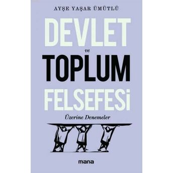 Devlet Ve Toplum Felsefesi Üzerine Denemeler Ayşe Yaşar Ümütlü