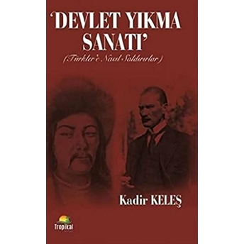 Devlet Yıkma Sanatı Kadir Keleş