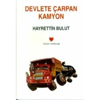 Devlete Çarpan Kamyon (3. Hamur) Hayrettin Bulut