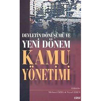 Devletin Dönüşümü Ve Yeni Dönem Kamu Yönetimi Kolektif