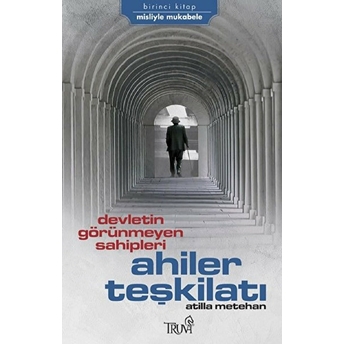 Devletin Görünmeyen Sahipleri Ahiler Teşkilatı