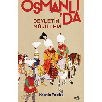 Devletin Müritleri –Osmanlı Dünyasında Din Ve Devlet Inşası Kristin Fabbe