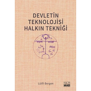 Devletin Teknolojisi Halkın Tekniği Lütfi Bergen