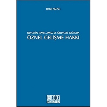 Devletin Temel Amaç Ve Ödevleri Işığında Öznel Gelişme Hakkı-Betül Aslan