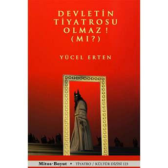 Devletin Tiyatrosu Olmaz! (Mı?) Yücel Erten