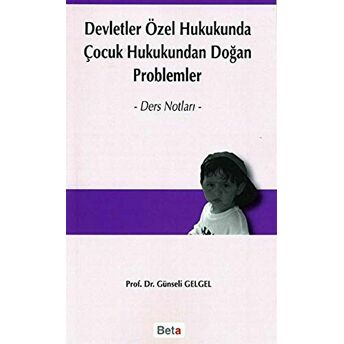 Devletler Özel Hukukunda Çocuk Hukukundan Doğan Problemler Günseli Gelgel