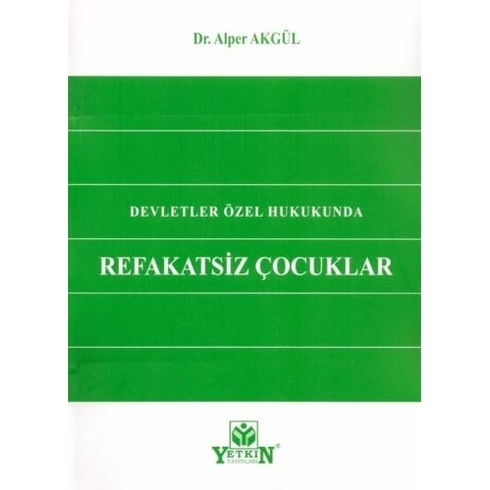 Devletler Özel Hukukunda Refakatsiz Çocuklar Alper Akgül