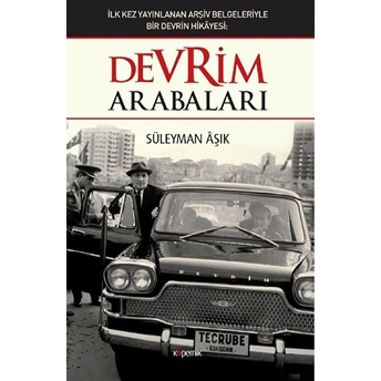 Devrim Arabaları - Ilk Kez Yayınlanan Arşiv Belgeleriyle Bir Devrin Hikayesi Süleyman Aşık