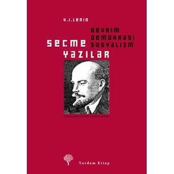 Devrim Demokrasi Sosyalizm: Seçme Yazılar Vladimir Ilyiç Lenin