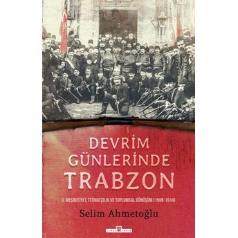 Devrim Günlerinde Trabzon Selim Ahmetoğlu